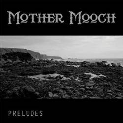 Mother Mooch : Preludes